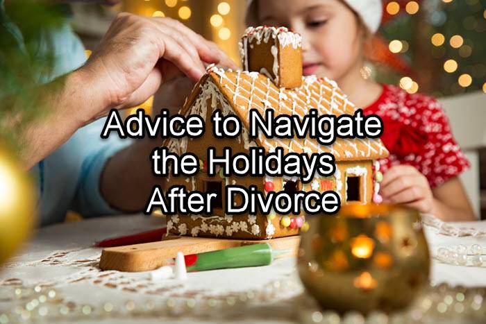 Advice to Navigate the Holidays After Divorce